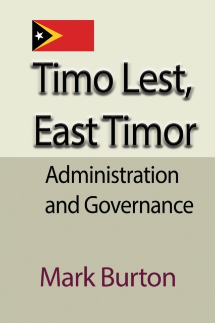 Timo Lest, East Timor : Administration and Governance, Paperback / softback Book