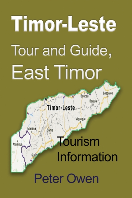 Timor-Leste Tour and Guide, East Timor : Tourism Information, Paperback / softback Book
