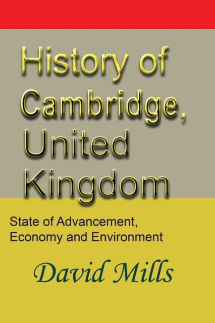 History of Cambridge, United Kingdom : State of Advancement, Economy and Environment, Paperback / softback Book