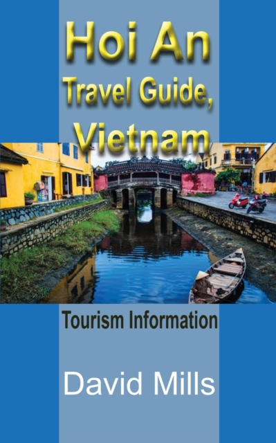 Hoi An Travel Guide, Vietnam : Tourism Information, Paperback / softback Book