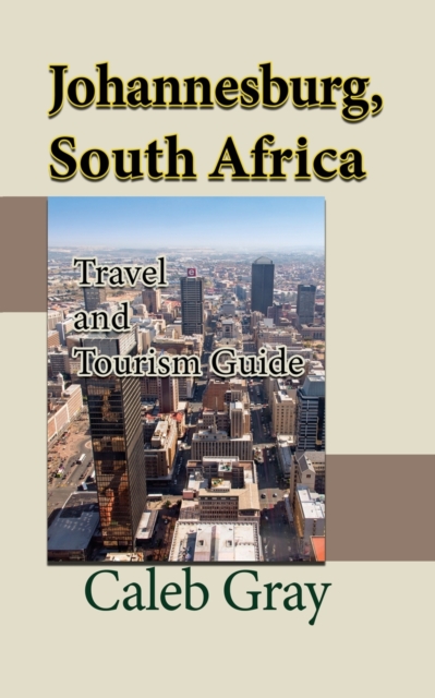 Johannesburg, South Africa : Travel and Tourism Guide, Paperback / softback Book