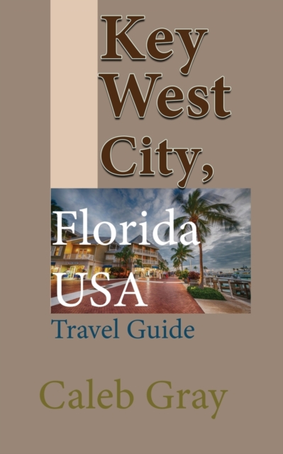 Key West City, Florida USA : Travel Guide, Paperback / softback Book