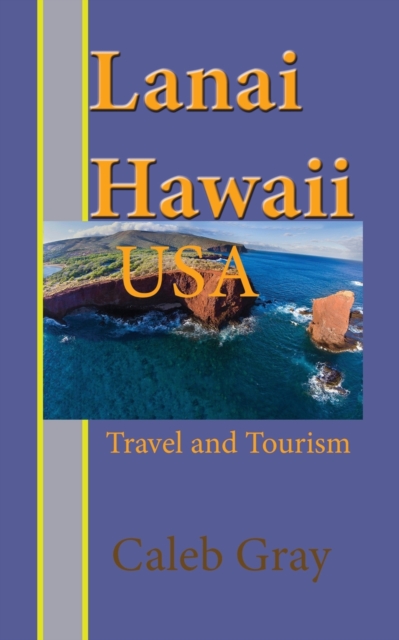 Lanai Island, Hawaii. USA : Travel and Tourism, Paperback / softback Book