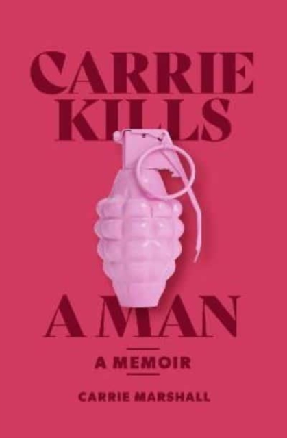 Carrie Kills A Man : A Memoir, Paperback / softback Book