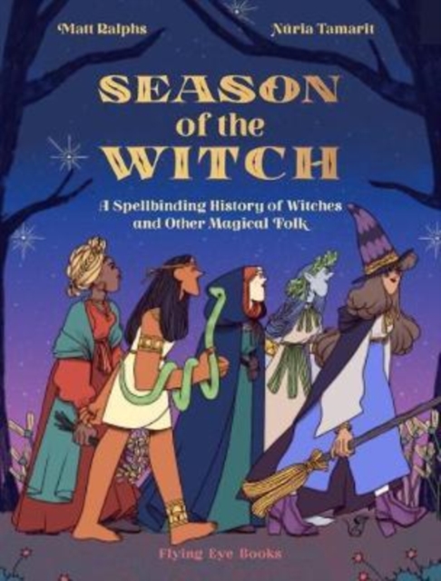 Season of the Witch : A Spellbinding History of Witches and Other Magical Folk, Hardback Book
