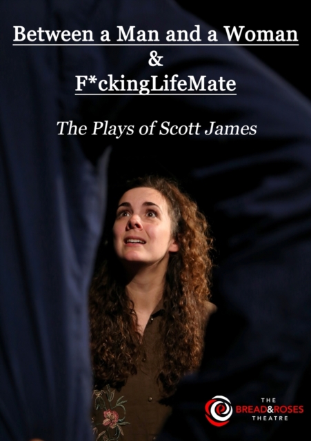 Between a Man and a Woman & F*ckinglifemate : The Plays of Scott James, Paperback / softback Book