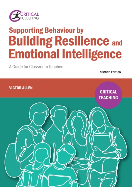 Supporting Behaviour by Building Resilience and Emotional Intelligence : A Guide for Classroom Teachers, EPUB eBook