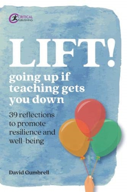 LIFT! : Going up if teaching gets you down, Paperback / softback Book