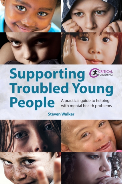 Supporting Troubled Young People : A practical guide to helping with mental health problems, EPUB eBook