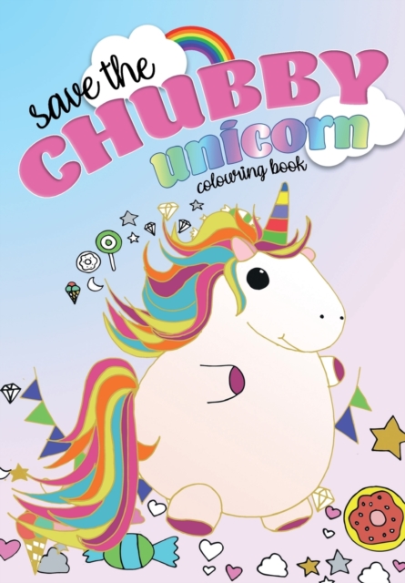 Save The Chubby Unicorn Colouring Book, Paperback / softback Book