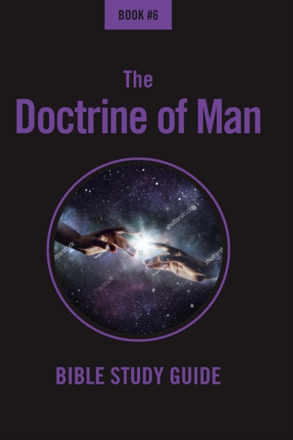 The Doctrine Of Man : Bible Class Notes, Paperback / softback Book