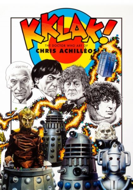 Kklak! - The Doctor Who Art of Chris Achilleos, Paperback / softback Book