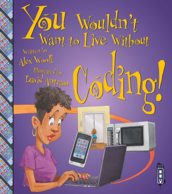 You Wouldn't Want To Live Without Coding!, Paperback / softback Book
