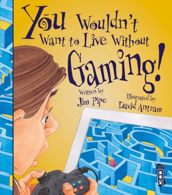 You Wouldn't Want To Live Without Gaming!, Paperback / softback Book