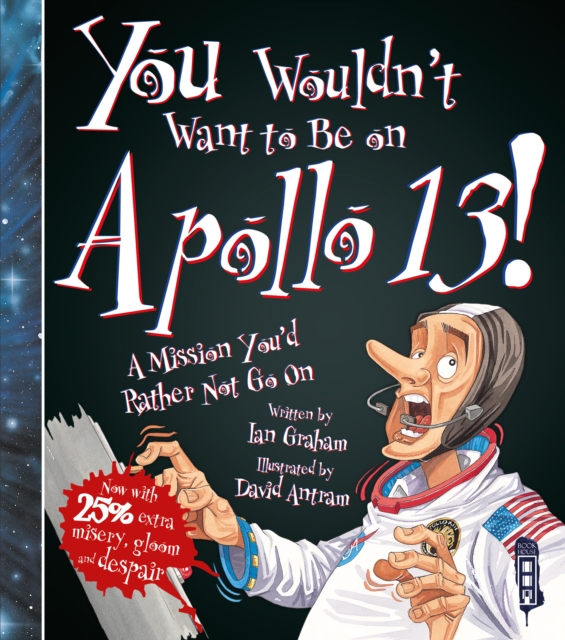 You Wouldn't Want To Be On Apollo XIII!, Paperback / softback Book