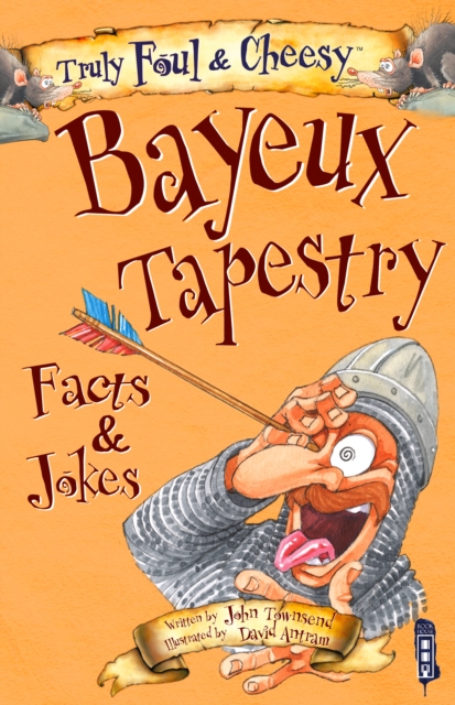 Truly Foul & Cheesy Bayeux Tapestry Facts & Jokes Book, Paperback / softback Book