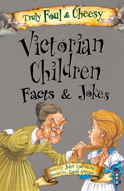 Truly Foul & Cheesy Victorian Children Facts and Jokes Book, Paperback / softback Book