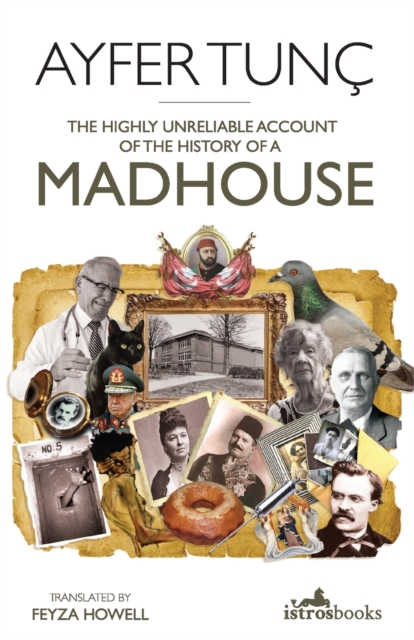 The Highly Unreliable Account of the History of a Madhouse, Paperback / softback Book
