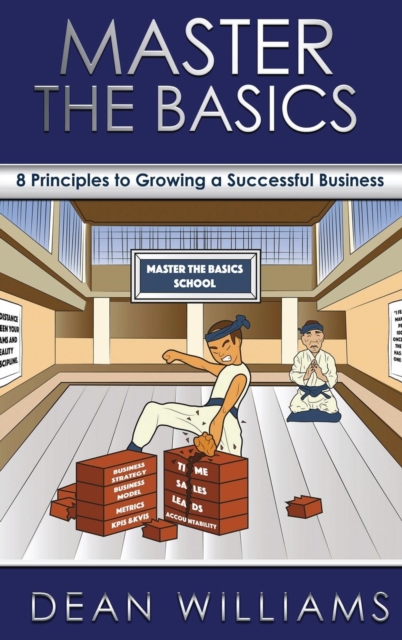 Master the Basics : 8 Key Principles to Growing a Successful Business, Hardback Book