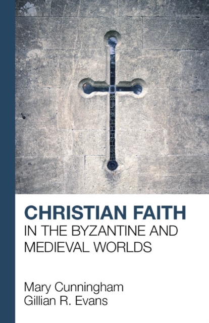 Christian Faith in the Byzantine and Medieval Worlds, EPUB eBook