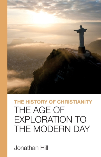 The History of Christianity : The Age of Exploration to the Modern Day, Paperback / softback Book