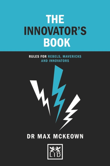 The Innovator's Book : Rules for rebels, mavericks and innovators, Hardback Book
