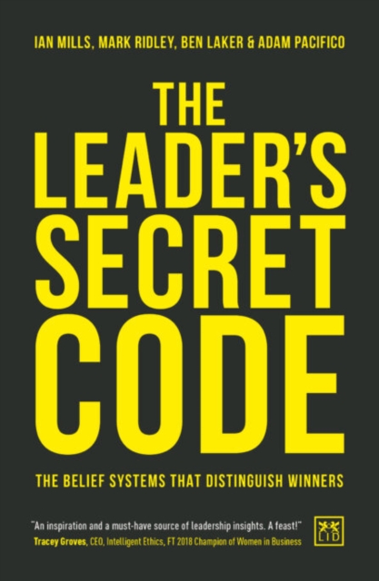 The Leader's Secret Code : The belief systems that distinguish winners, Hardback Book