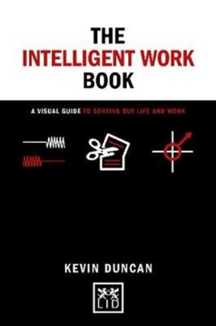 The The Intelligent Work Book : A visual guide to sorting out life and work, Hardback Book