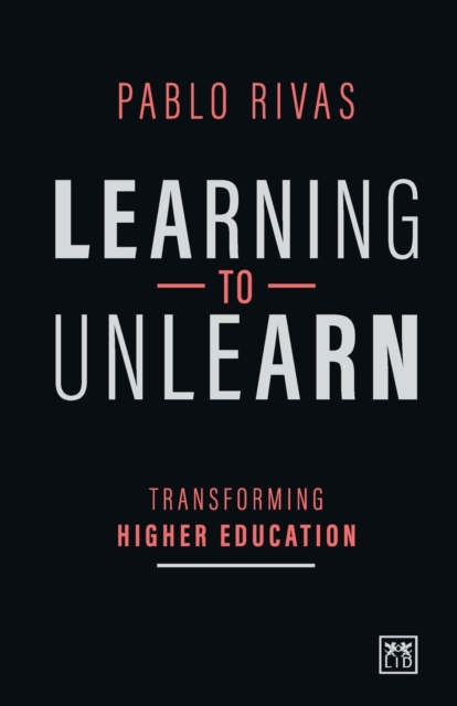 Learning to Unlearn : Transforming Higher Education, Paperback / softback Book