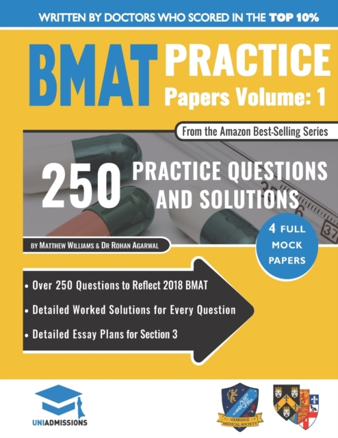 BMAT Practice Papers Volume 1 : 4 Full Mock Papers, 250 Questions in the style of the BMAT, Detailed Worked Solutions for Every Question, Detailed Essay Plans for Section 3, BioMedical Admissions Test, Paperback / softback Book