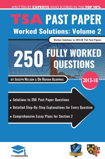 TSA Past Paper Worked Solutions Volume 2 : 2013 -16, Detailed Step-By-Step Explanations for over 200 Questions, Comprehensive Section 2 Essay Plans, Thinking Skills Assessment, UniAdmissions, Paperback / softback Book