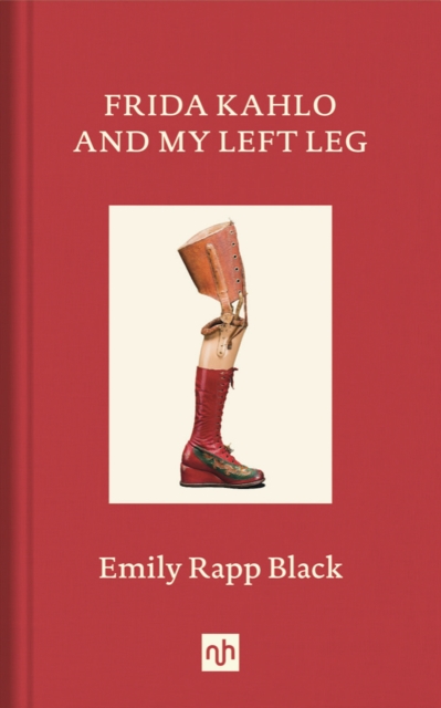 Frida Kahlo And My Left Leg, Hardback Book