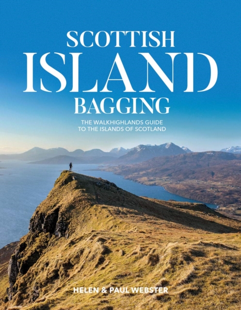 Scottish Island Bagging : The Walkhighlands guide to the islands of Scotland, Paperback / softback Book