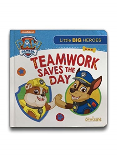 Paw Patrol - Teamwork Saves the Day, Hardback Book