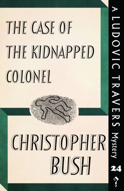 The Case of the Kidnapped Colonel : A Ludovic Travers Mystery, Paperback / softback Book