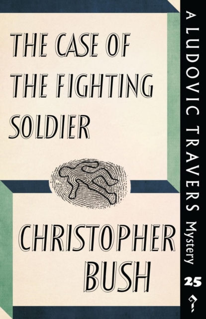 The Case of the Fighting Soldier : A Ludovic Travers Mystery, Paperback / softback Book