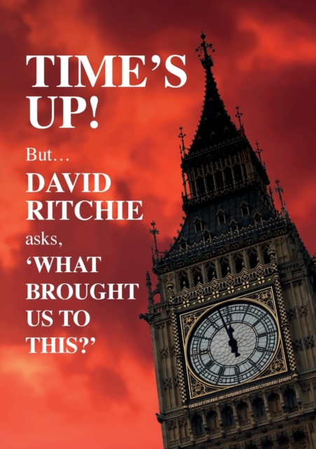 Time's Up! But what brought us to this?, Paperback / softback Book