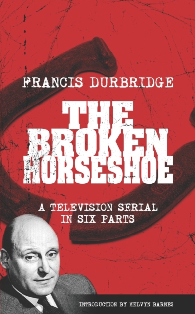 The Broken Horseshoe (Scripts of the TV serial), Paperback / softback Book