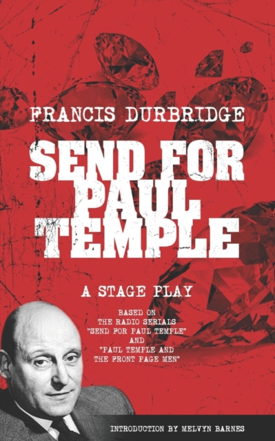 Send For Paul Temple (A Stage Play) based on the radio serials Send For Paul Temple and Paul Temple and the Front Page Men, Paperback / softback Book