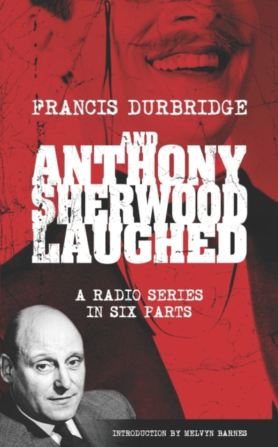 And Anthony Sherwood Laughed (Scripts of the six-part radio series), Paperback / softback Book