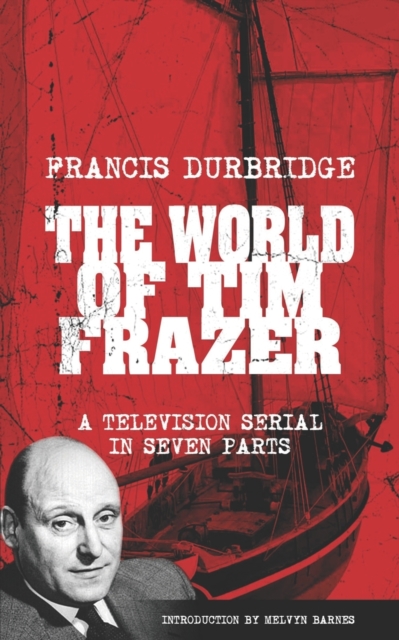 The World Of Tim Frazer (Script of the seven part television serial), Paperback / softback Book