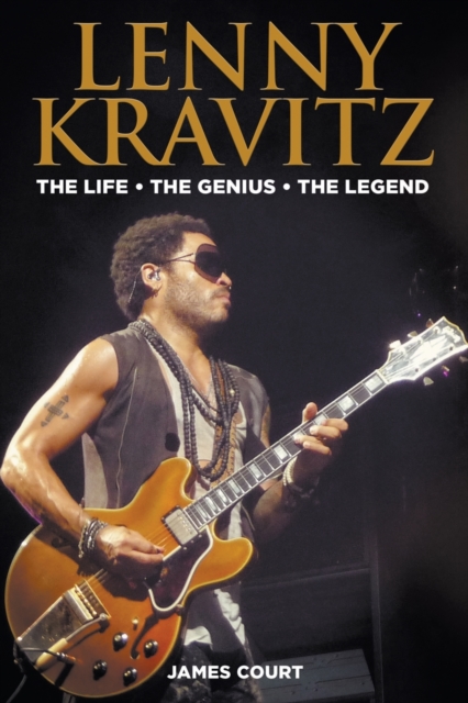 Lenny Kravitz : The Life The Genius The Legend, Paperback / softback Book