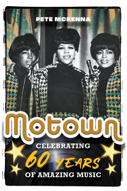 Motown : Celebrating 60 Years of Amazing Music, Paperback / softback Book
