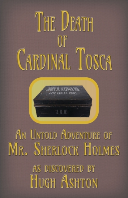 The Death of Cardinal Tosca : An Untold Adventure of Sherlock Holmes, Paperback / softback Book