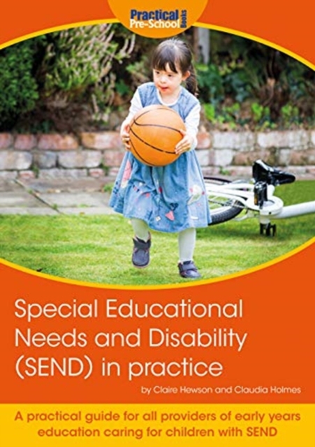 Special Educational Needs and Disability (SEND) in practice : A practical guide for all providers of early years education caring for children with SEND, Paperback / softback Book
