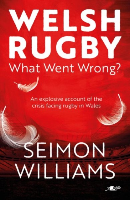 Welsh Rugby: What Went Wrong?, Paperback / softback Book
