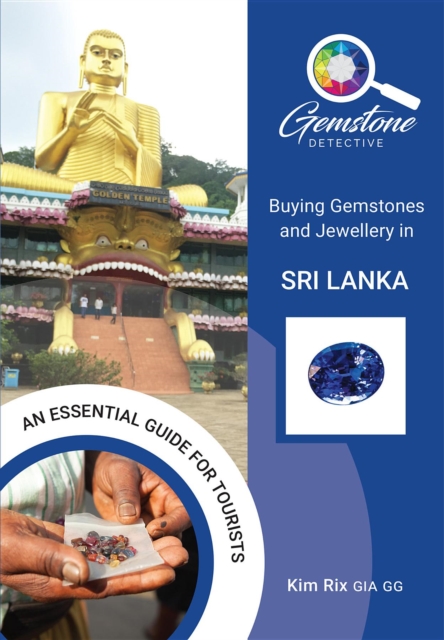 The Gemstone Detective : Buying Gemstones and Jewellery in Sri Lanka, EPUB eBook