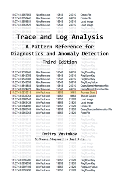 Trace and Log Analysis : A Pattern Reference for Diagnostics and Anomaly Detection, Third Edition, Paperback / softback Book