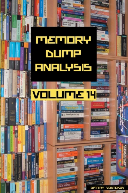 Memory Dump Analysis Anthology, Volume 14, Paperback / softback Book
