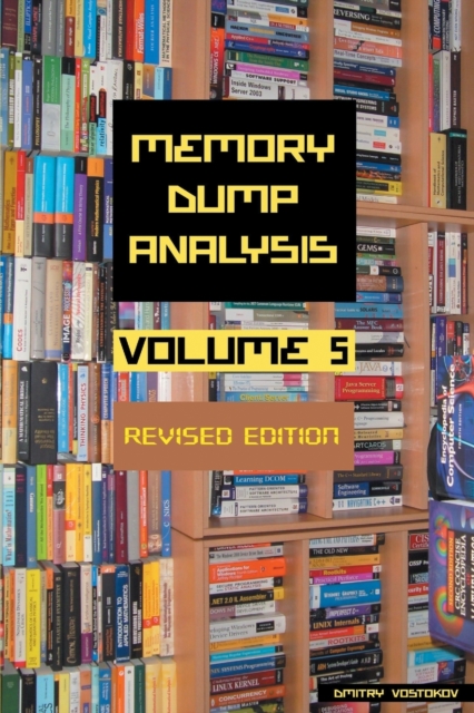 Memory Dump Analysis Anthology, Volume 5, Revised Edition, Paperback / softback Book